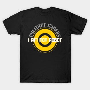 Crypto Militant Miners, I AM NOT ROBOT T-Shirt